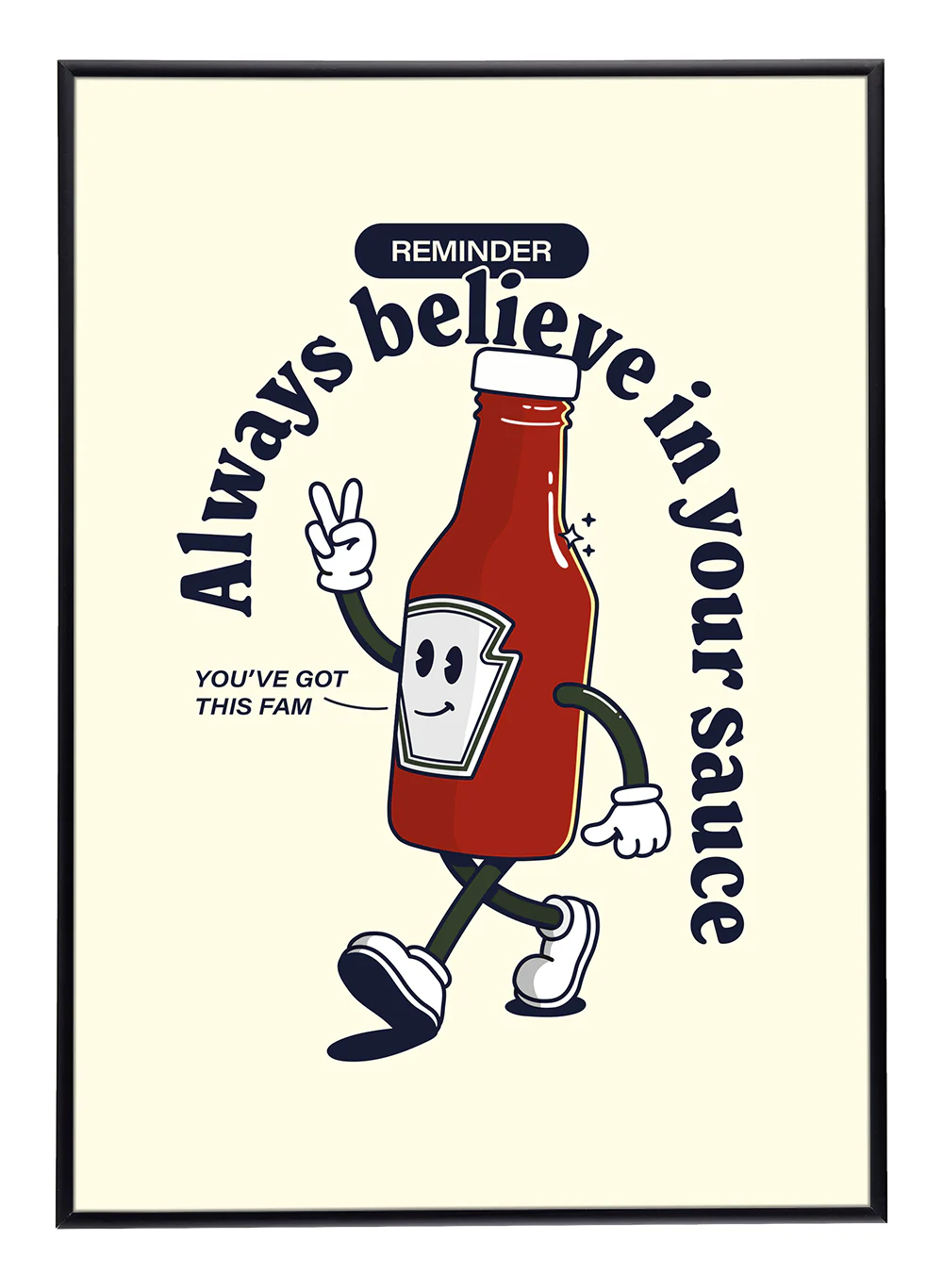 Always Believe in Your Sauce Print