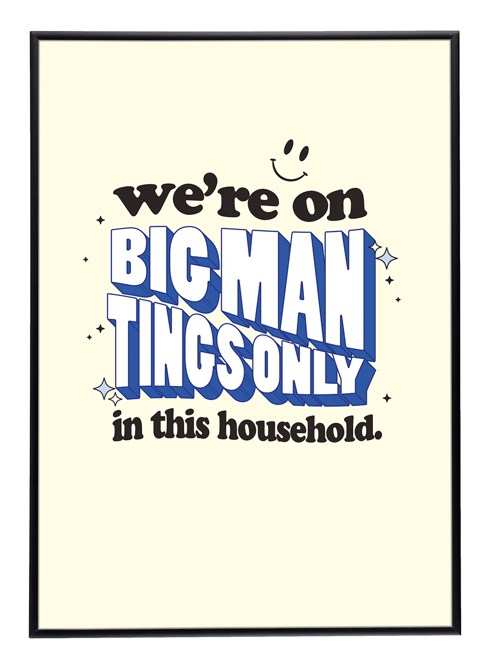 Big Man Tings Only Print