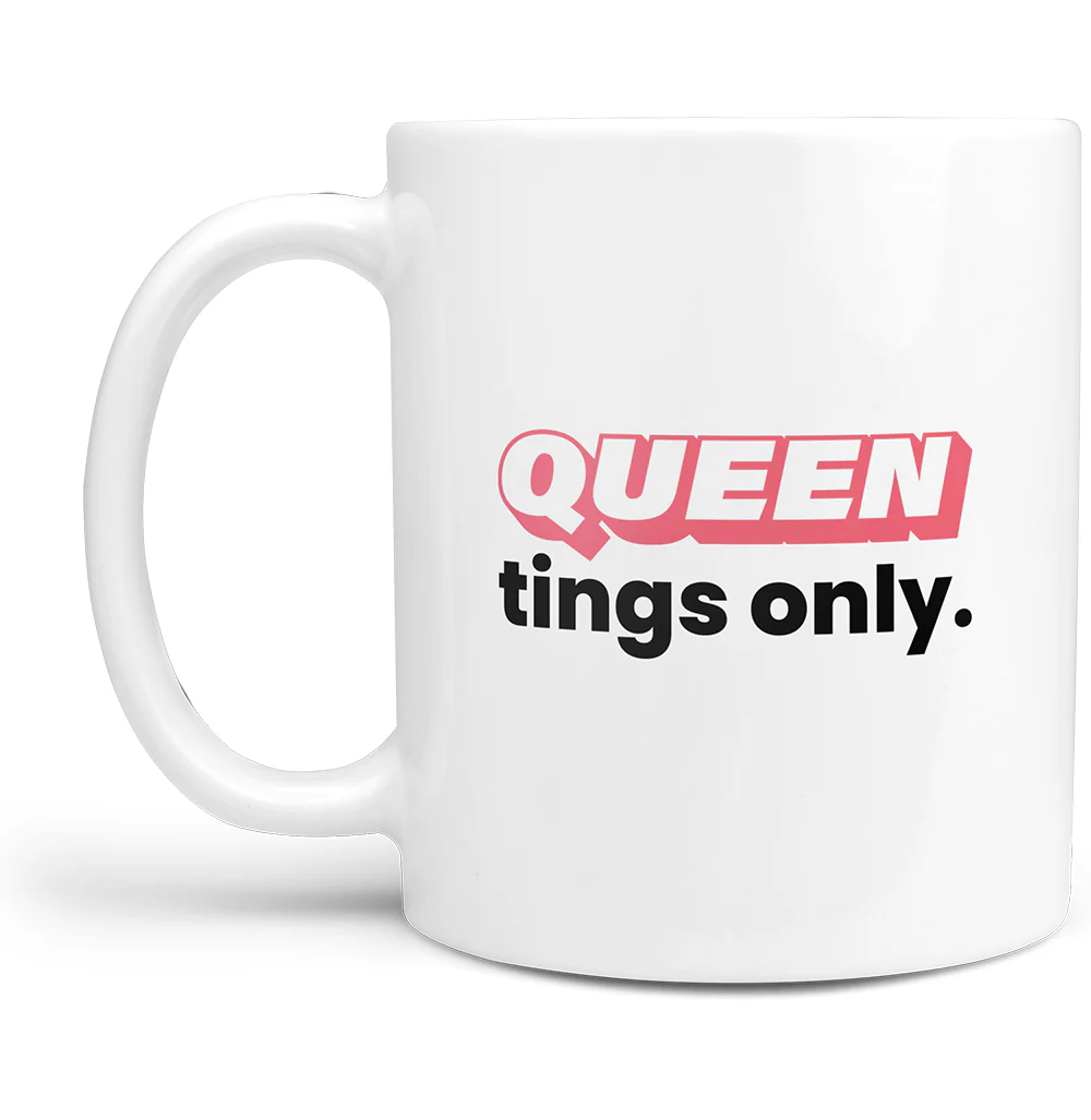 Queen Tings Only