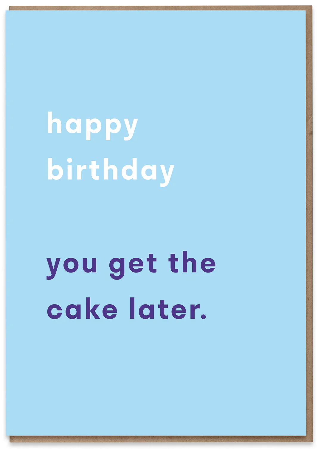 You Get the Cake Later